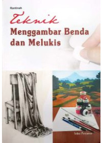 Image of Teknik Menggambar  Benda dan Melukis